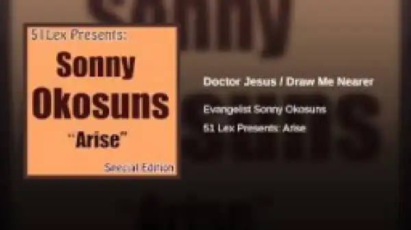 Sunny Okosun - Doctor Jesus / Draw Me Nearer